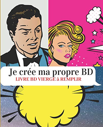 Je crée ma propre BD Livre BD vierge à remplir: BD vierge 111 pages à compléter-7,5x9,25 pouces ( 19,05cm x 23,5cm)-pour adultes ados et enfants-idéal comme cadeau (French Edition)