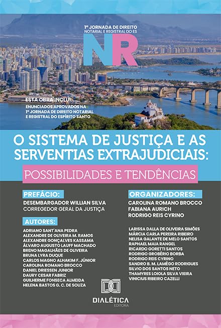O Sistema de Justiça e as Serventias Extrajudiciais: possibilidades e tendências - Volume 1