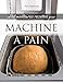 Les meilleures recettes pour machine à pain