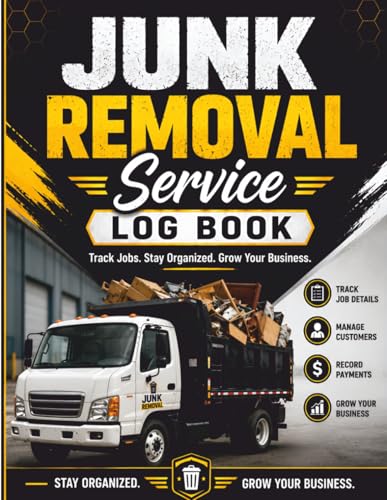 Junk Removal Service Log Book: Client Tracking, Disposal & Service Record Book
