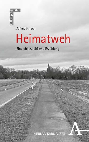 Heimatweh: Eine philosophische Erzählung (Philosophie erzählt)