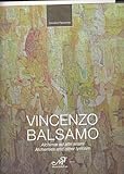 vincenzo balsamo morte  Vincenzo Balsamo. Alchimie ed altri lirismi. Catalogo della mostra. Ediz. multilingue