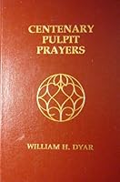 The centenary pulpit;: A collection of pastoral prayers B0007EJJGU Book Cover