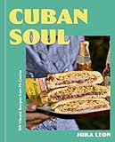 Cuban Soul: 100 Vibrant Recipes from Mi Cocina