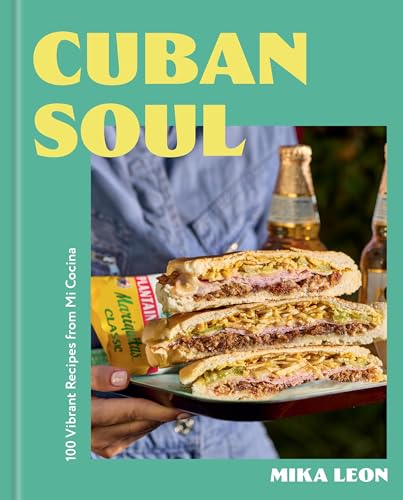 Cuban Soul: 100 Vibrant Recipes from Mi Cocina
