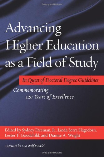 Advancing Higher Education As a Field of Study: In Quest of Doctoral Guidelines - Commemorating 120 Years of Excellence
