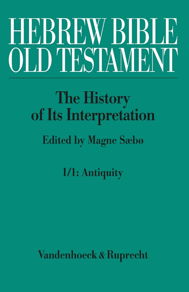 Hebrew Bible / Old Testament. The History of Its Interpretation