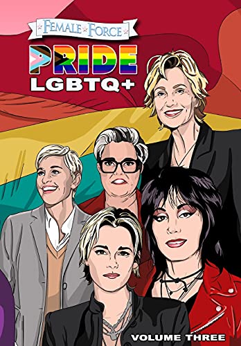 Female Force: Pride LGBTQ+: Ellen DeGeneres, Joan Jett, Kristen Stewart, Jane Lynch and Rosie O'Donnell Female Force: Pride LGBTQ+: Ellen DeGeneres, Joan Jett, Kristen Stewart, Jane Lynch and Rosie O'Donnell