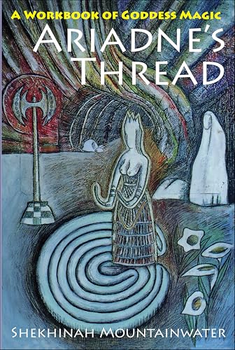 Ariadne's Thread: A Workbook of Goddess Magic