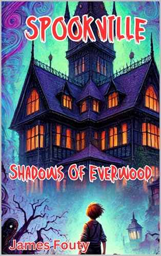 Spookville: Shadows of Everwood: When shadows come alive only Ben and Alex can solve the mystery (English Edition)
