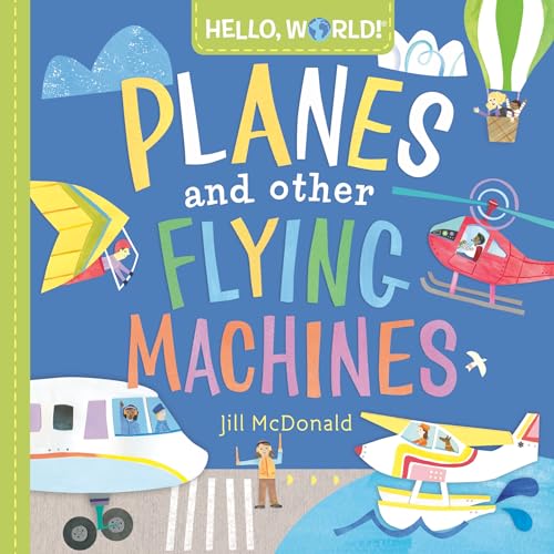 Image of Hello, World! Planes and Other Flying Machines