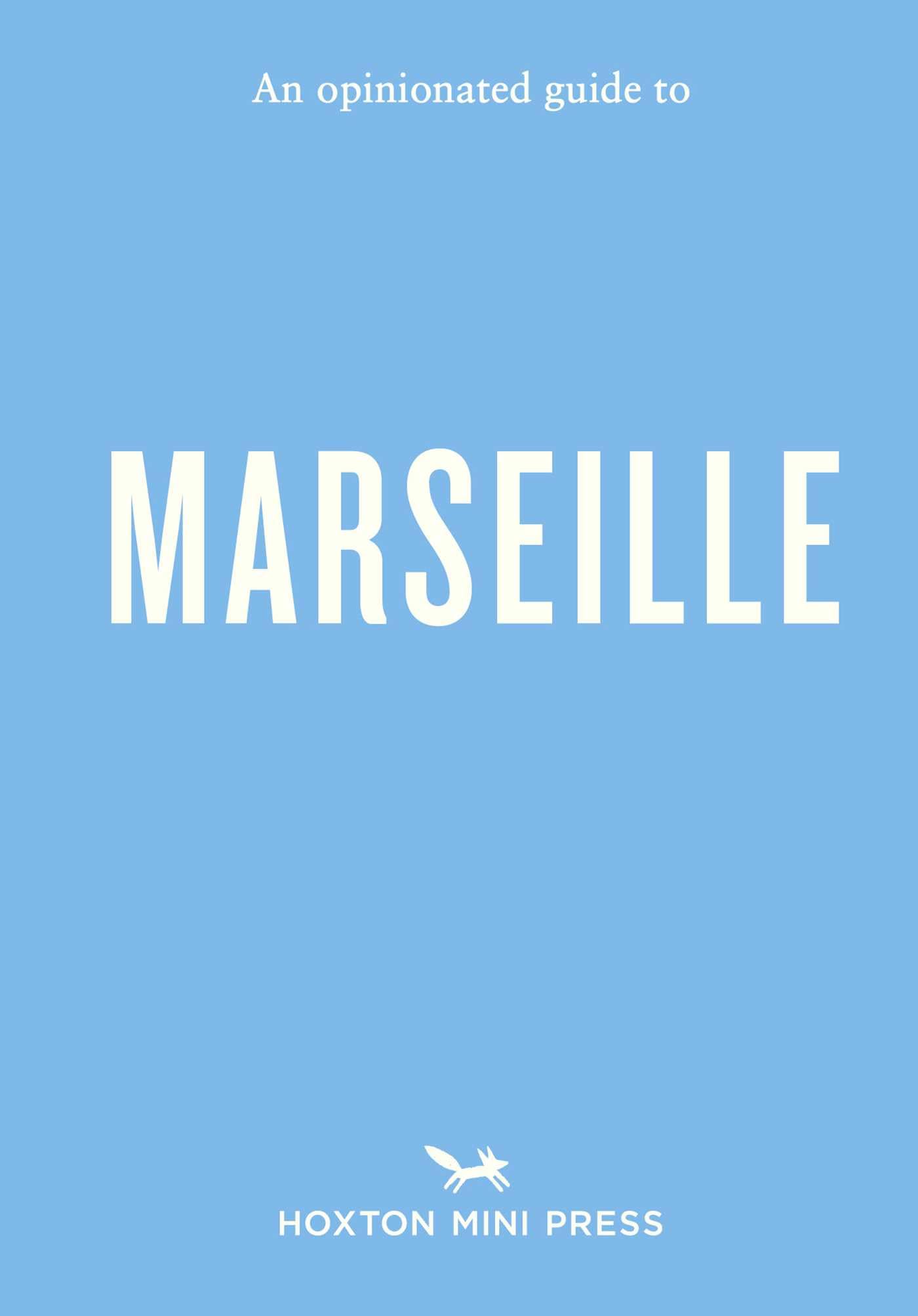 An Opinionated Guide to Marseille: 4
