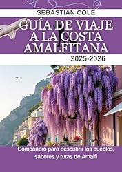 GUÍA DE VIAJE A LA COSTA AMALFITANA 2025-2026: Com...: 