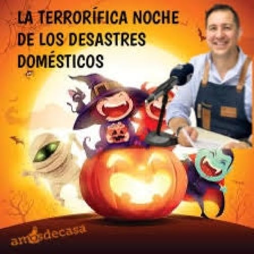 radioteatro la terrorifica noche de los desastres domesticos Amosdecasa 1-11-24 cover art