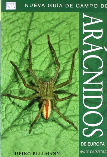 ARÁCNIDOS DE EUROPA. NUEVA GUÍA DE CAMPO (GUIAS DEL NATURALISTA- INSECTOS Y ARACNIDOS) ARÁCNIDOS DE EUROPA. NUEVA GUÍA DE CAMPO (GUIAS DEL NATURALISTA- INSECTOS Y ARACNIDOS)