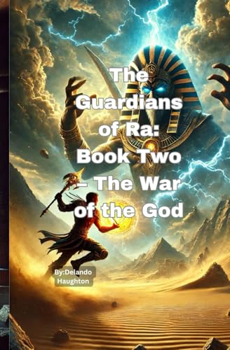 The Guardians of Ra: Book Two ? The War of the God