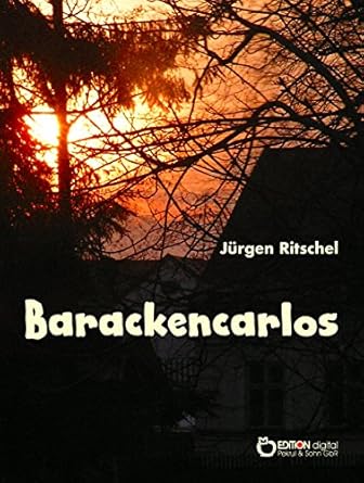 Barackencarlos: Roman eBook : Ritschel, Jürgen: Amazon.de: Kindle-Shop