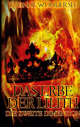 Das Erbe der Lilith: Die zweite Dimension von [Yvonne Wundersee]