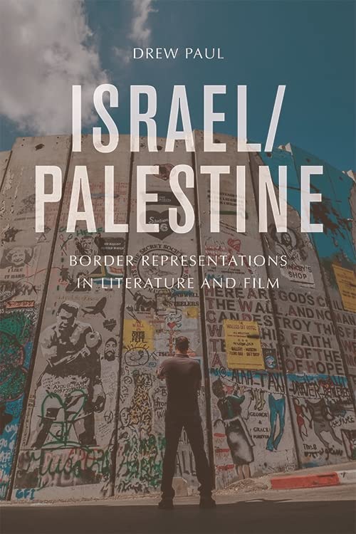 Israel/Palestine: Border Representations in Literature and Film