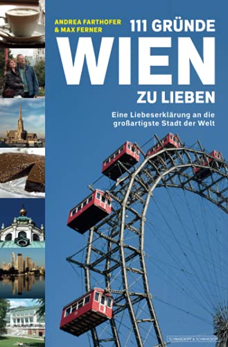 111 Gründe, Wien zu lieben: Eine Liebeserklärung an die großartigste Stadt der Welt (German Edition)