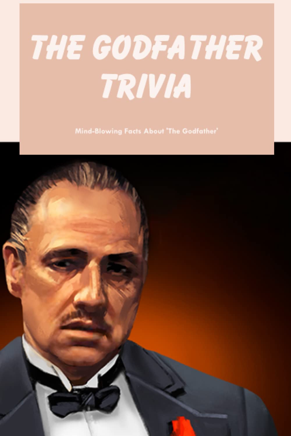 The Godfather Trivia: Mind-Blowing Facts About 'The Godfather': Surprising Trivia About 'The Godfather'