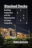  Stacked Decks: Building Inspectors and the Reproduction of Urban Inequality (English Edition)