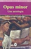 puente ojea  Opus minor: Una antología (Biblioteca Gonzalo Puente Ojea)