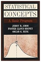 Statistical Concepts : a Basic Program / by Jimmy Amos, Foster Lloyd Brown [And] Oscar G. Mink B000JVAF6E Book Cover