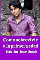 Como sobrevivir a la primera edad (Spanish Edition) 1450565387 Book Cover
