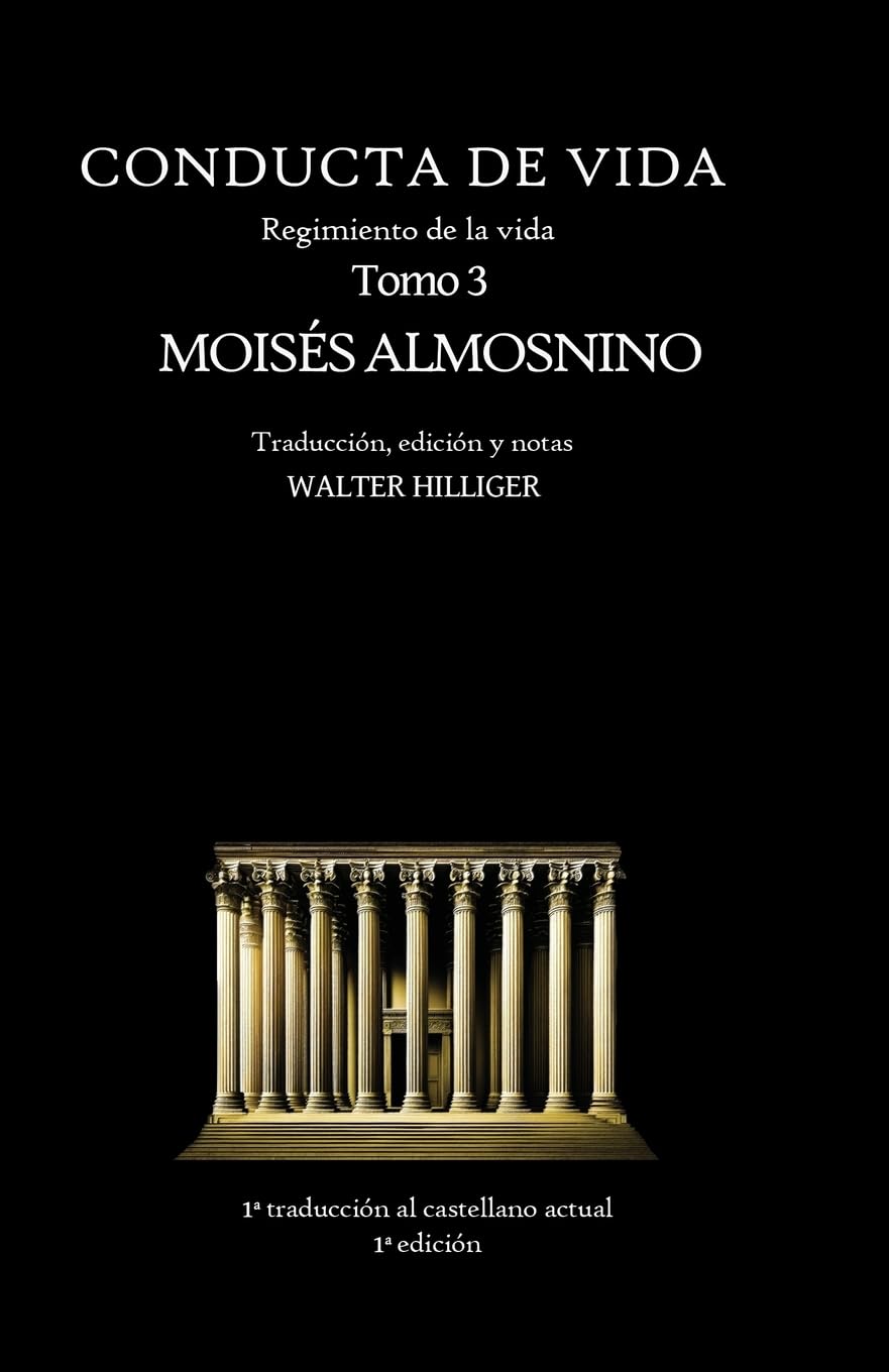 Conducta de Vida - Tomo 3: El regimiento de la vida de R. Moisés Almosnino (Veritas È Terra Orietur)