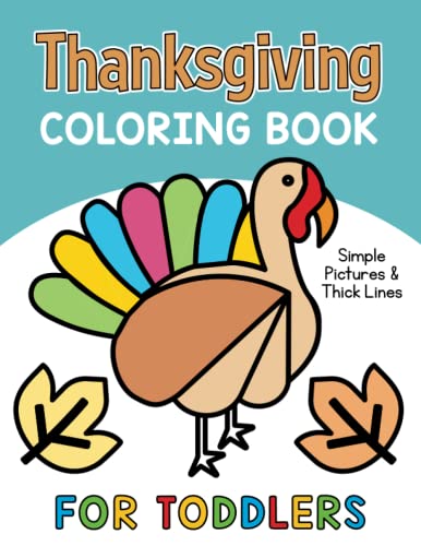 Thanksgiving Coloring Book For Toddlers: My First Easy Simple Big Pictures To Color For Children Ages 1-3 (Thanksgiving Toddler Coloring)