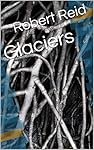 Glaciers (English Edition):