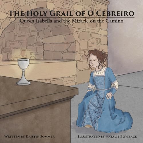 The Holy Grail of O Cebreiro: Queen Isabella and the Miracle on the Camino (MASSive Miracles)