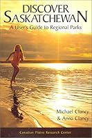 Discover Saskatchewan: A User's Guide to Regional Parks (Discover Saskatchewan Series) 0889771243 Book Cover