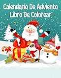  Calendario De Adviento Libro De Colorear: 25 sencillas páginas para colorear y una cuenta atrás para la Navidad con divertidas actividades diarias ... niños y las niñas disfruten de las vacaciones
