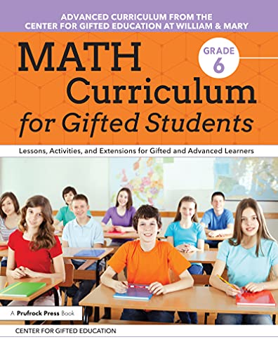 Math Curriculum for Gifted Students: Lessons, Activities, and Extensions for Gifted and Advanced Learners: Grade 6 (English Edition)