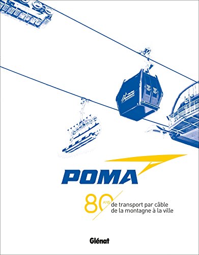 Télécharger POMA - 80 ans de transport par câble: de la montagne à la ville PDF