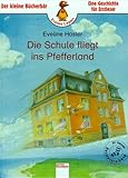 Die Schule fliegt ins Pfefferland. Der Bücherbär: Eine Geschichte für Erstleser - Eveline Hasler Maren Briswalter 