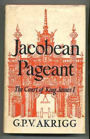 Jacobean pageant;: Or, The court of King James I B0007DVJKK Book Cover