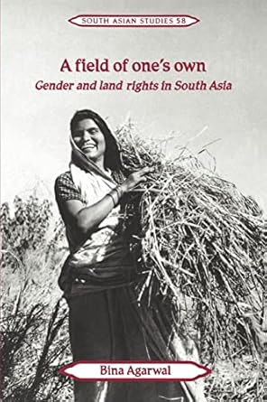 A Field of One's Own: Gender and Land Rights in South Asia (Cambridge South Asian Studies, Series Number 58)
