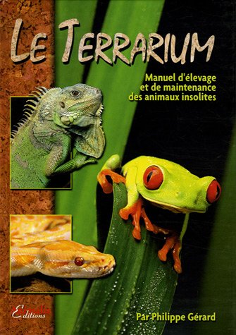 Télécharger Le Terrarium : Manuel d'élevage et de maintenance des animaux insolites PDF Ebook En Ligne