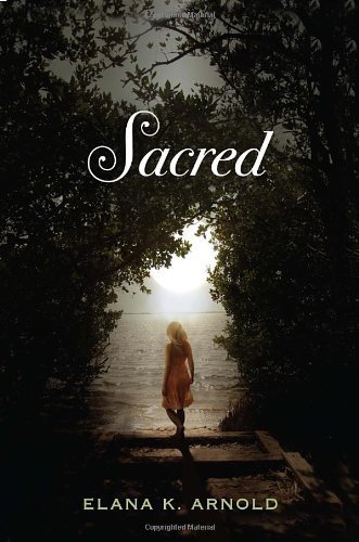 Sacred by Elana K. Arnold (2012-11-13)