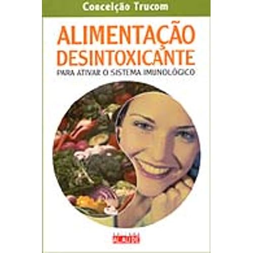 Alimentação Desintoxicante. Para Ativar O Sistema Imunologico