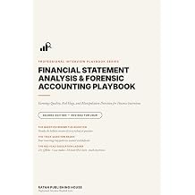The Financial Statement Analysis and Forensic Accounting Playbook Earnings Quality, Red Flags, Manipulation Detection, Technical Interview Questions, Case Studies, and Model Answers