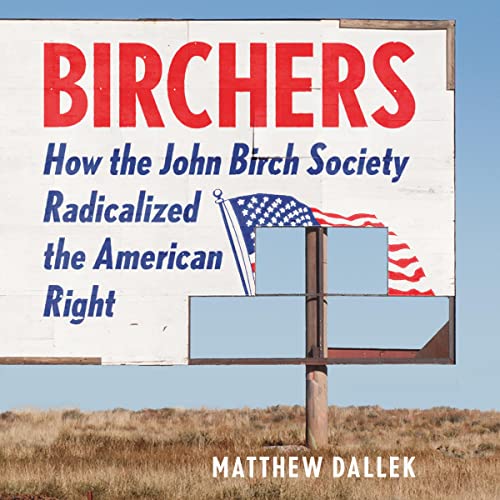 Birchers by Matthew Dallek episode artwork