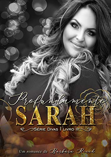Profundamente Sarah (Série Divas Livro 2)