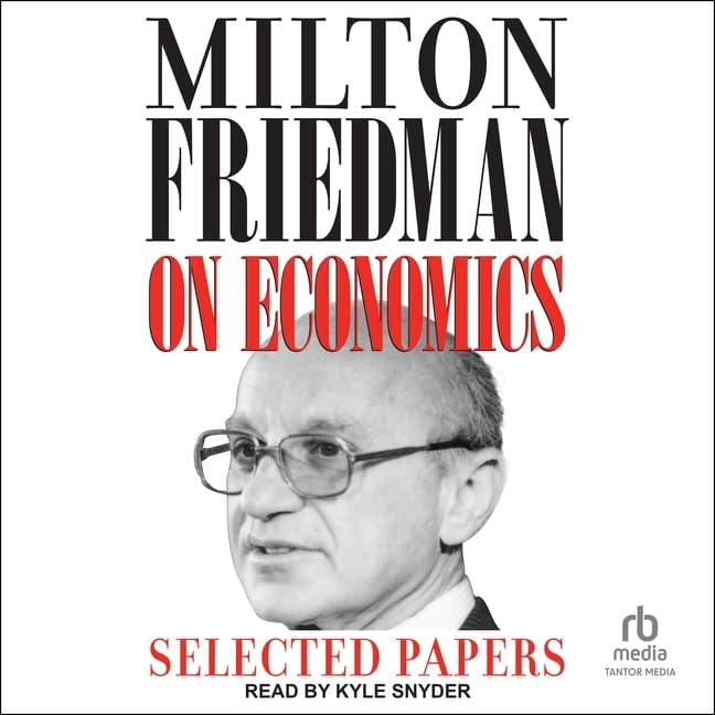 Milton Friedman on Economics: Selected Papers      Audio CD – Unabridged, July 30, 2024