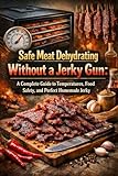 Safe Meat Dehydrating Without a Jerky Gun: A Complete Guide to Temperatures, Food Safety, and Perfect Homemade Jerky