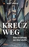  Kreuzweg: Eine Erzählung aus dem Ländle