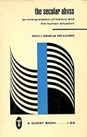 The Secular Abyss: An Interpretation of Historical and the Human Situation B0006BTLLM Book Cover